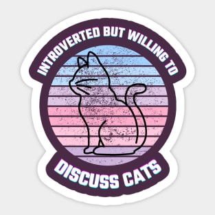 Introverted but willing to discuss cats, Vintage retro shirt for cat lovers Sticker